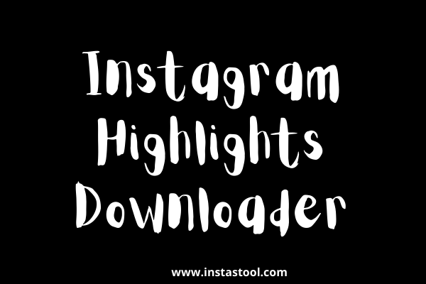 Instagram Highlights Downloader