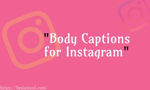 Body Captions for Instagram Free