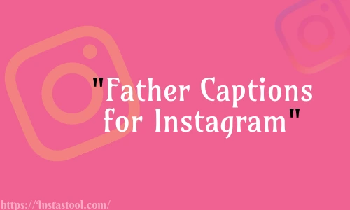 Instagram Captions for Father Free
