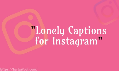 Lonely Captions for Instagram Free