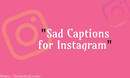 Sad Captions for Instagram Free