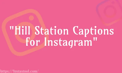 Hill Station Captions for Instagram Feature Image