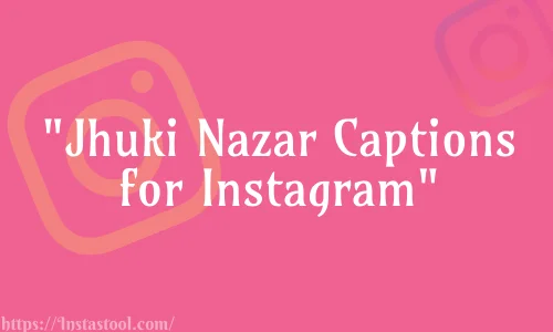 Jhuki Nazar Captions for Instagram Feature Image