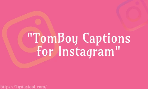 Tomboy Captions for Instagram