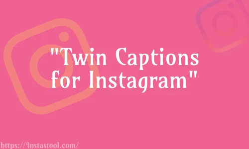 Twin Instagram Captions