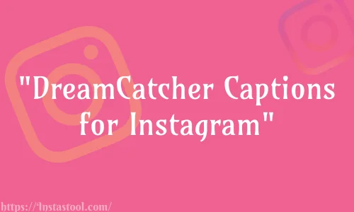 DreamCatcher Captions for Instagram Feature Image