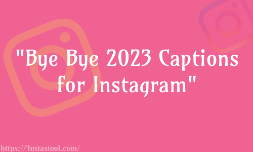 Bye Bye 2023 Captions for Instagram