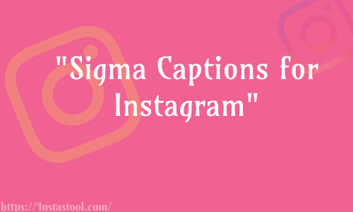 Sigma Captions for Instagram