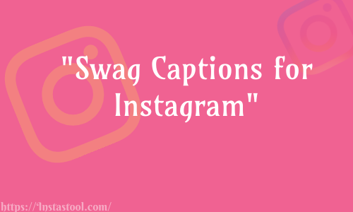 Swag Captions for Instagram