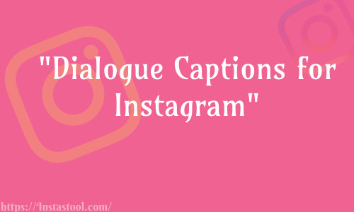 Dialogue Captions for Instagram