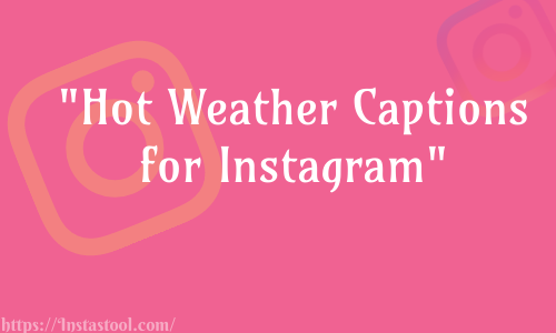 Hot Weather Captions for Instagram