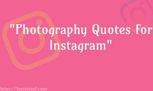 Photography Quotes for Instagram